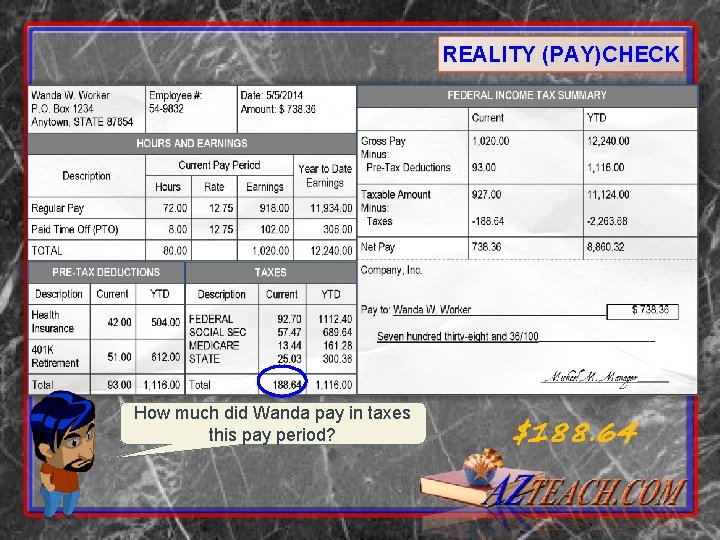 REALITY (PAY)CHECK How much did Wanda pay in taxes this pay period? $188. 64