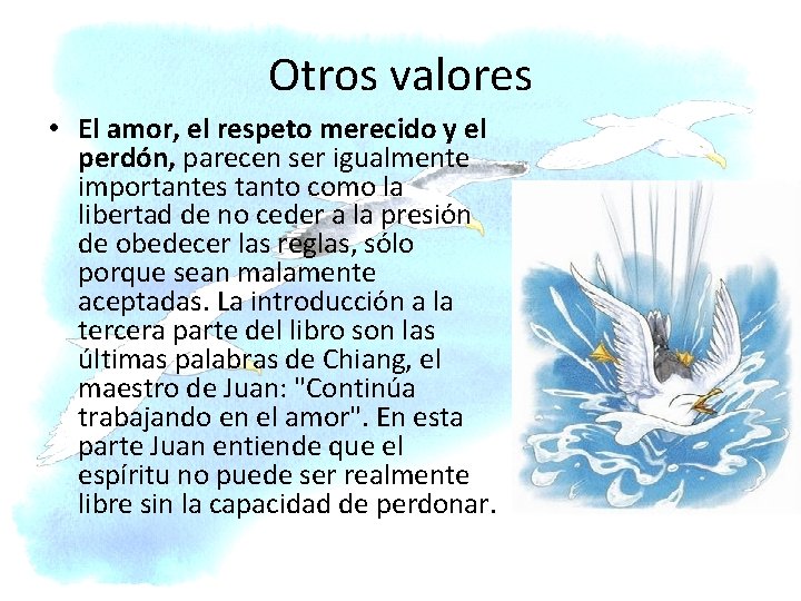 Otros valores • El amor, el respeto merecido y el perdón, parecen ser igualmente