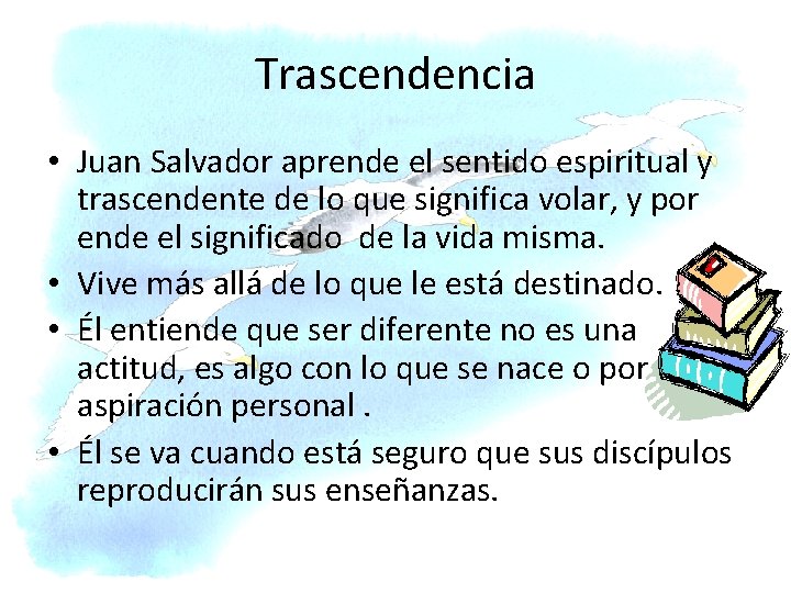 Trascendencia • Juan Salvador aprende el sentido espiritual y trascendente de lo que significa