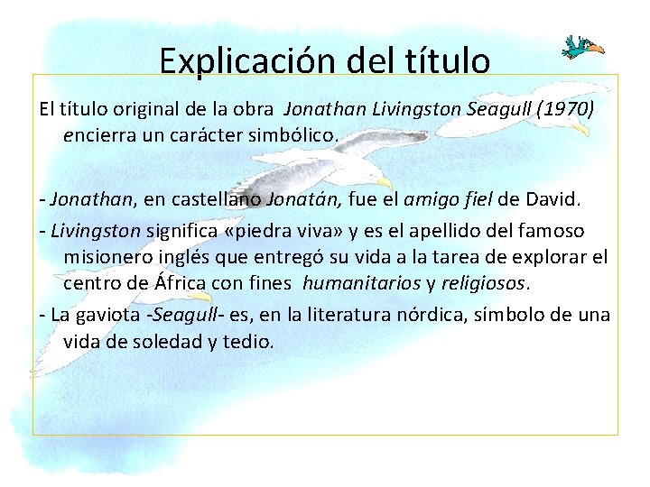  Explicación del título El título original de la obra Jonathan Livingston Seagull (1970)