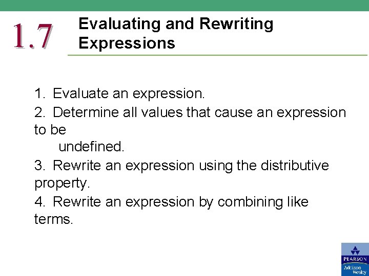 1. 7 Evaluating and Rewriting Expressions 1. Evaluate an expression. 2. Determine all values