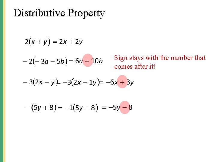 Distributive Property Sign stays with the number that comes after it! 