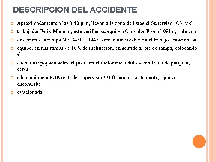 DESCRIPCION DEL ACCIDENTE Aproximadamente a las 8: 40 p. m, llegan a la zona