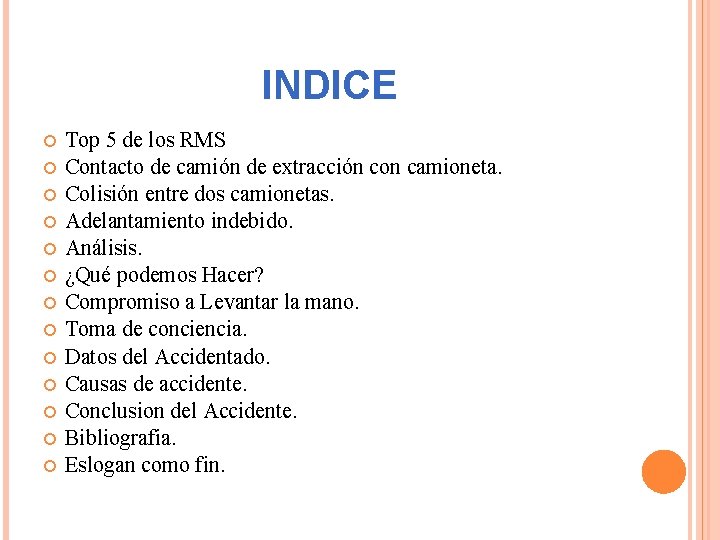 INDICE Top 5 de los RMS Contacto de camión de extracción con camioneta. Colisión