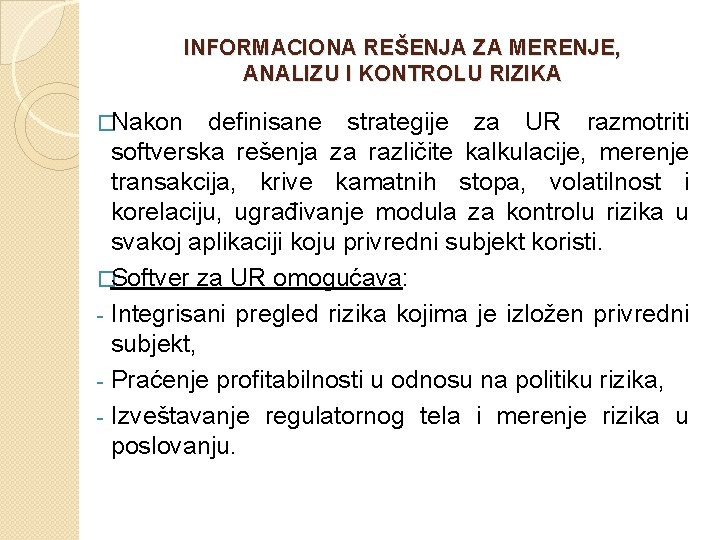 INFORMACIONA REŠENJA ZA MERENJE, ANALIZU I KONTROLU RIZIKA �Nakon definisane strategije za UR razmotriti