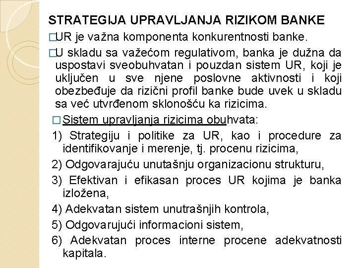 STRATEGIJA UPRAVLJANJA RIZIKOM BANKE �UR je važna komponenta konkurentnosti banke. �U skladu sa važećom