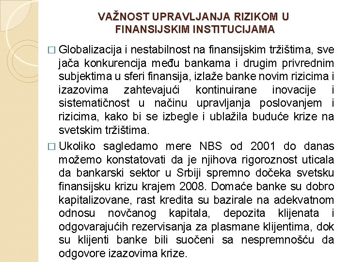 VAŽNOST UPRAVLJANJA RIZIKOM U FINANSIJSKIM INSTITUCIJAMA � Globalizacija i nestabilnost na finansijskim tržištima, sve VAŽNOST UPRAVLJANJA RIZIKOM U FINANSIJSKIM INSTITUCIJAMA � Globalizacija i nestabilnost na finansijskim tržištima, sve