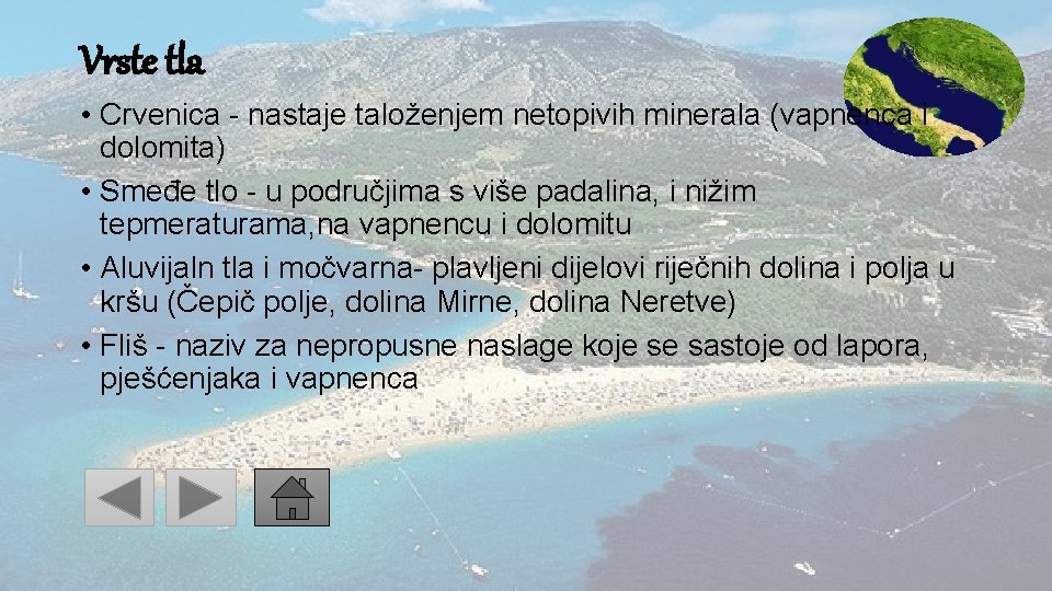 Vrste tla • Crvenica - nastaje taloženjem netopivih minerala (vapnenca i dolomita) • Smeđe