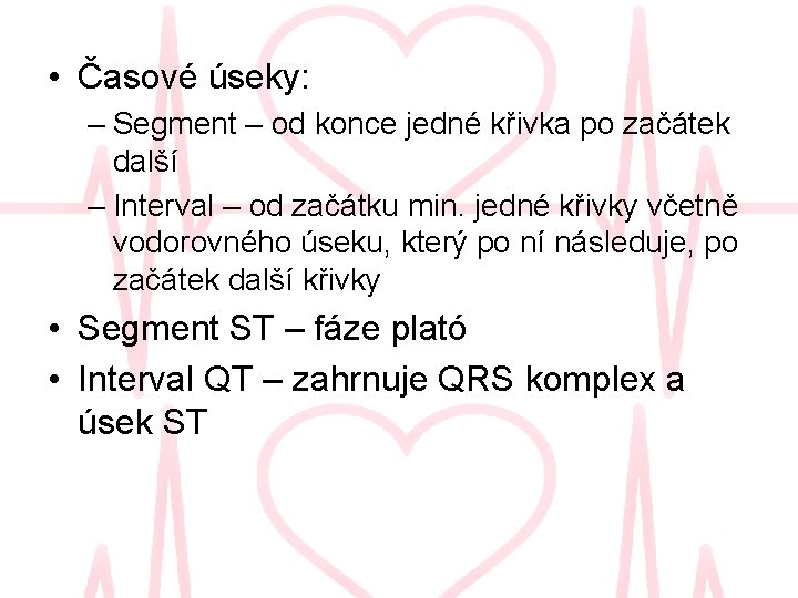  • Časové úseky: – Segment – od konce jedné křivka po začátek další