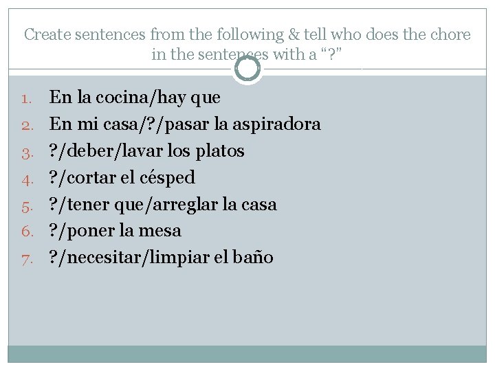 Create sentences from the following & tell who does the chore in the sentences