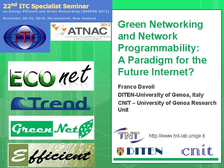 Green Networking and Network Programmability: A Paradigm for the Future Internet? Franco Davoli DITEN-University