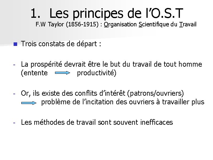 1. Les principes de l’O. S. T F. W Taylor (1856 -1915) : Organisation