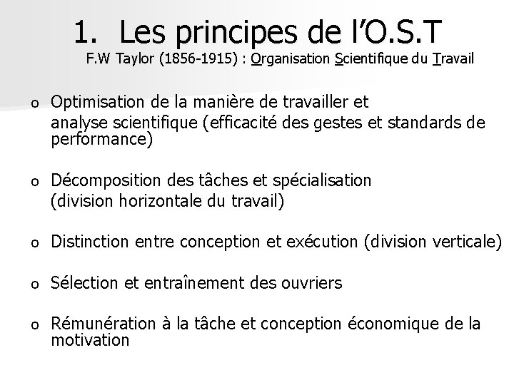 1. Les principes de l’O. S. T F. W Taylor (1856 -1915) : Organisation