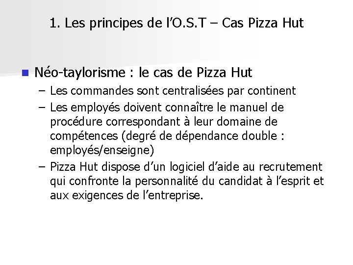 1. Les principes de l’O. S. T – Cas Pizza Hut n Néo-taylorisme :