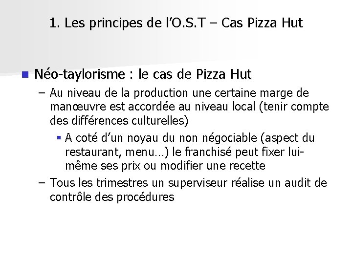 1. Les principes de l’O. S. T – Cas Pizza Hut n Néo-taylorisme :