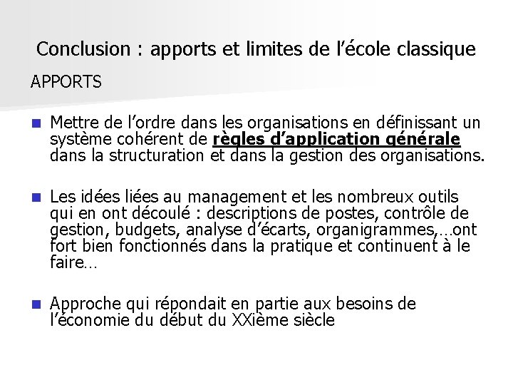 Conclusion : apports et limites de l’école classique APPORTS n Mettre de l’ordre dans