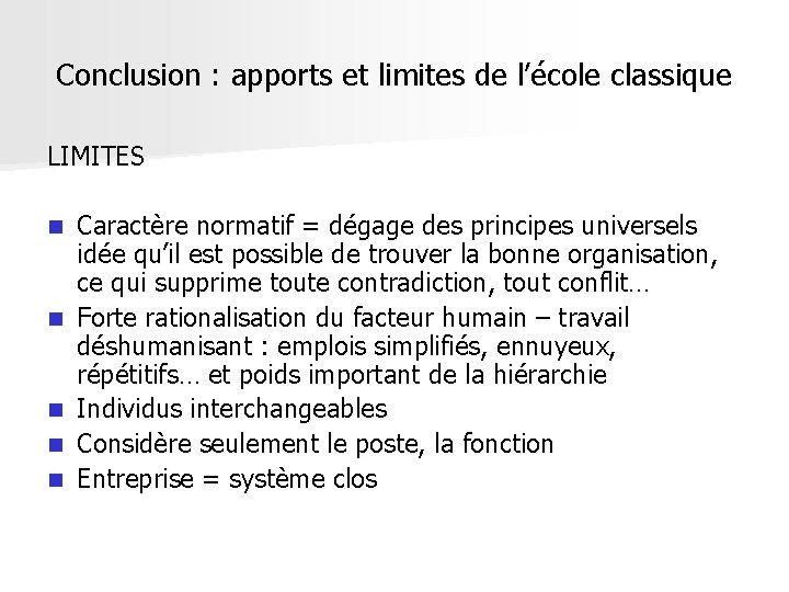 Conclusion : apports et limites de l’école classique LIMITES n n n Caractère normatif