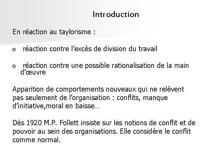 Introduction En réaction au taylorisme : o réaction contre l’excès de division du travail