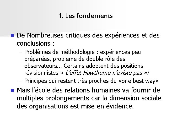 1. Les fondements n De Nombreuses critiques des expériences et des conclusions : –