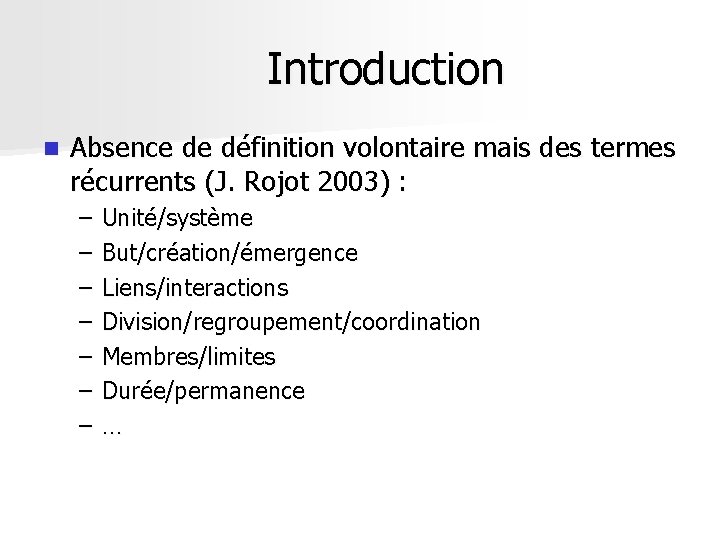 Introduction n Absence de définition volontaire mais des termes récurrents (J. Rojot 2003) :