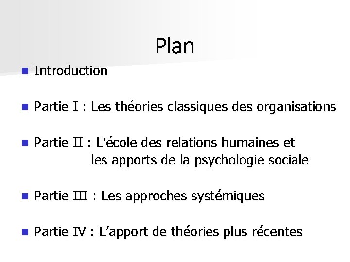 Plan n Introduction n Partie I : Les théories classiques des organisations n Partie