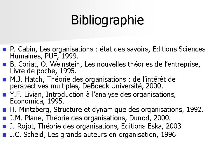 Bibliographie n n n n P. Cabin, Les organisations : état des savoirs, Editions