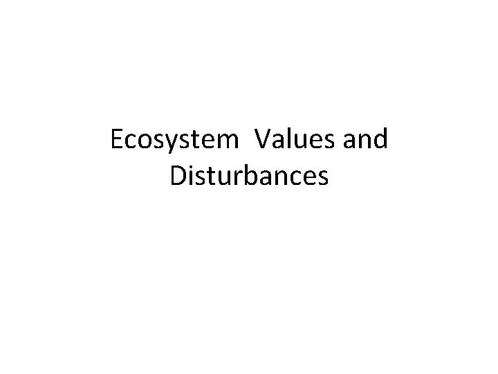 Ecosystem Values and Disturbances 