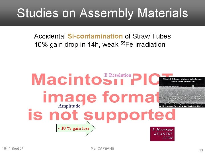 Studies on Assembly Materials Accidental Si-contamination of Straw Tubes 10% gain drop in 14