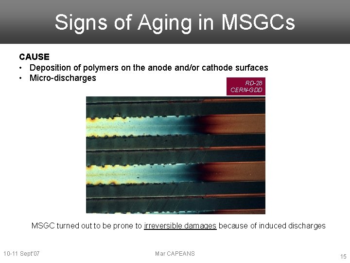 Signs of Aging in MSGCs CAUSE • Deposition of polymers on the anode and/or