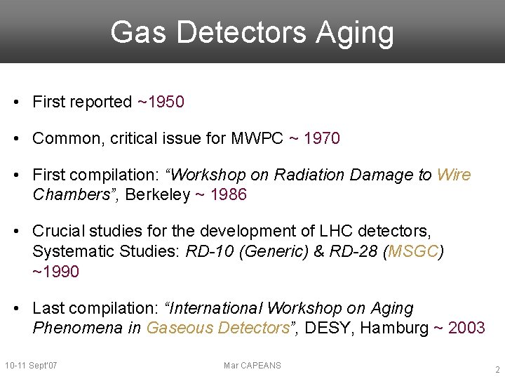 Gas Detectors Aging • First reported ~1950 • Common, critical issue for MWPC ~