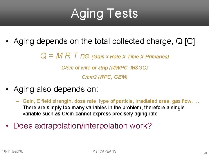 Aging Tests • Aging depends on the total collected charge, Q [C] Q =