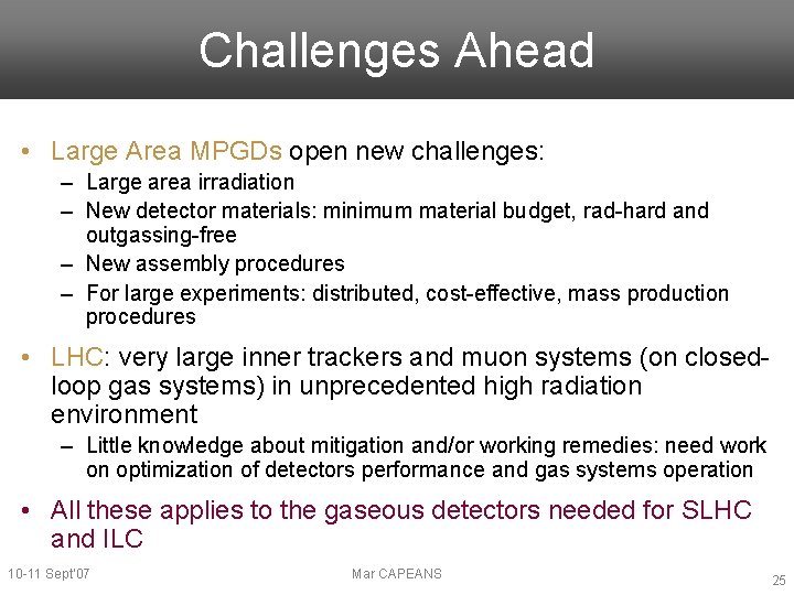 Challenges Ahead • Large Area MPGDs open new challenges: – Large area irradiation –