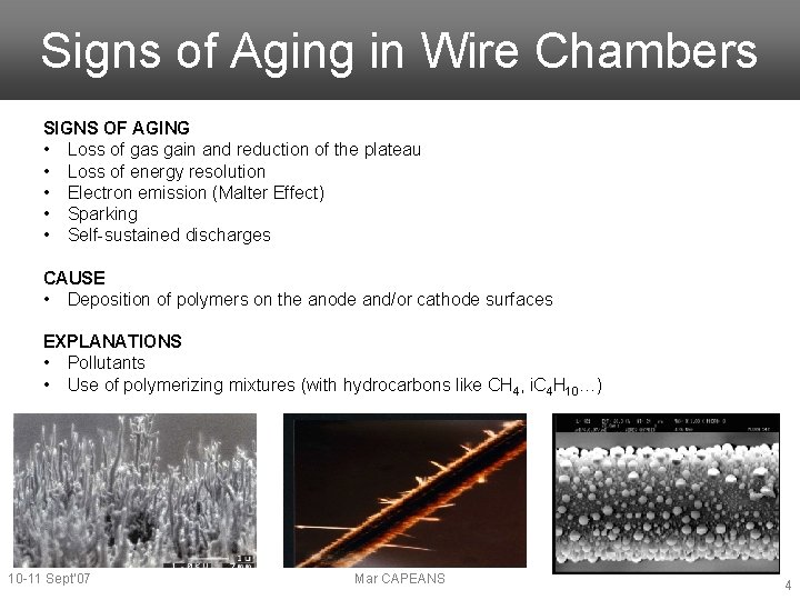 Signs of Aging in Wire Chambers SIGNS OF AGING • Loss of gas gain