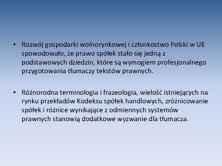  • Rozwój gospodarki wolnorynkowej i członkostwo Polski w UE spowodowało, że prawo spółek