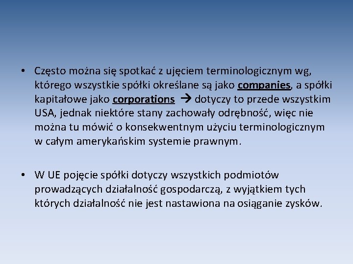  • Często można się spotkać z ujęciem terminologicznym wg, którego wszystkie spółki określane