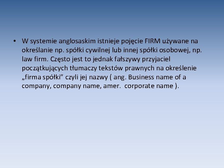  • W systemie anglosaskim istnieje pojęcie FIRM używane na określanie np. spółki cywilnej