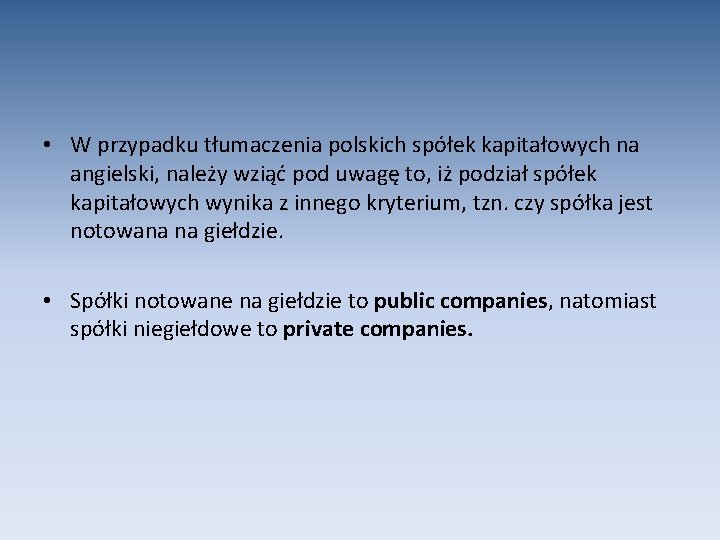  • W przypadku tłumaczenia polskich spółek kapitałowych na angielski, należy wziąć pod uwagę