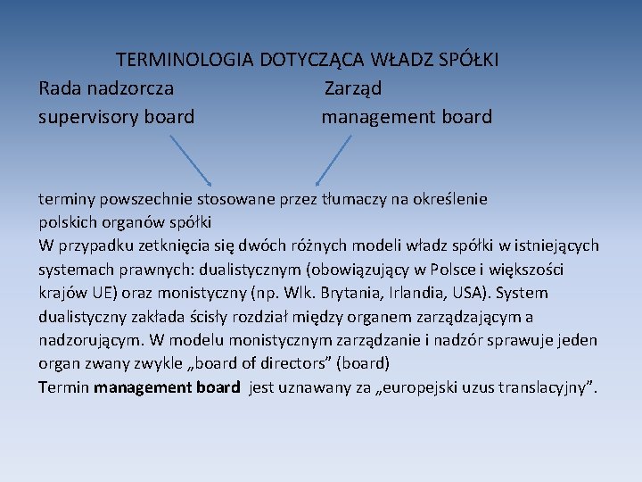 TERMINOLOGIA DOTYCZĄCA WŁADZ SPÓŁKI Rada nadzorcza Zarząd supervisory board management board terminy powszechnie stosowane