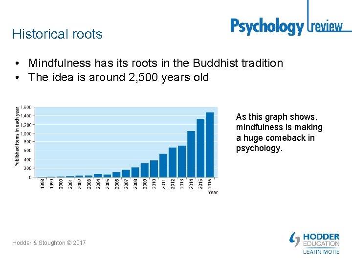 Historical roots • Mindfulness has its roots in the Buddhist tradition • The idea