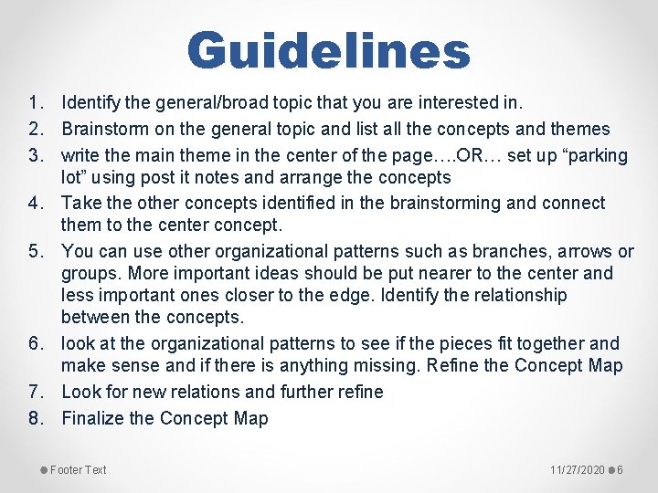 Guidelines 1. Identify the general/broad topic that you are interested in. 2. Brainstorm on