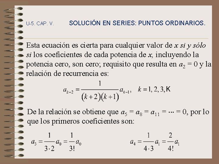 U-5. CAP. V. SOLUCIÓN EN SERIES: PUNTOS ORDINARIOS. Esta ecuación es cierta para cualquier