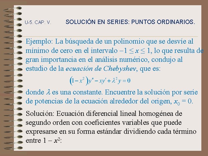 U-5. CAP. V. SOLUCIÓN EN SERIES: PUNTOS ORDINARIOS. Ejemplo: La búsqueda de un polinomio