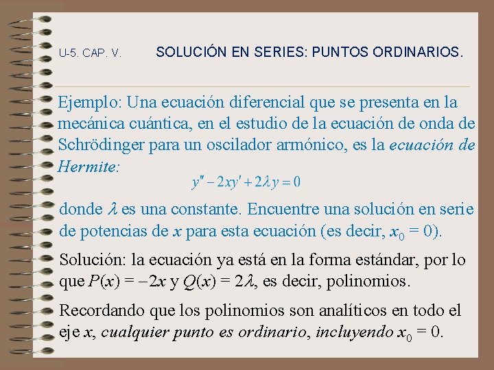 U-5. CAP. V. SOLUCIÓN EN SERIES: PUNTOS ORDINARIOS. Ejemplo: Una ecuación diferencial que se