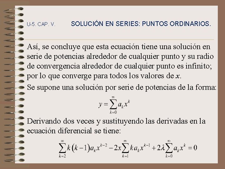 U-5. CAP. V. SOLUCIÓN EN SERIES: PUNTOS ORDINARIOS. Así, se concluye que esta ecuación