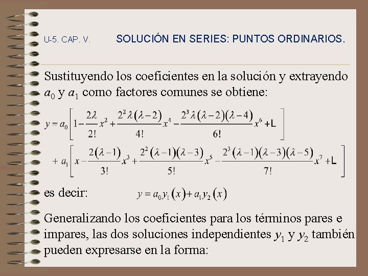 U-5. CAP. V. SOLUCIÓN EN SERIES: PUNTOS ORDINARIOS. Sustituyendo los coeficientes en la solución