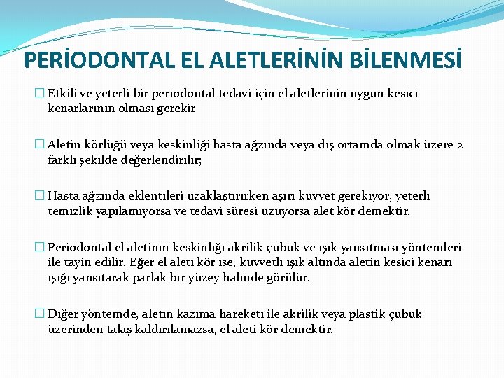 PERİODONTAL EL ALETLERİNİN BİLENMESİ � Etkili ve yeterli bir periodontal tedavi için el aletlerinin