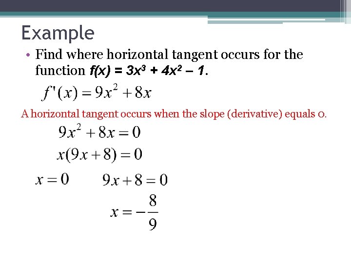 Example • Find where horizontal tangent occurs for the function f(x) = 3 x