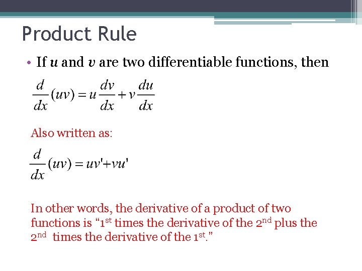 Product Rule • If u and v are two differentiable functions, then Also written