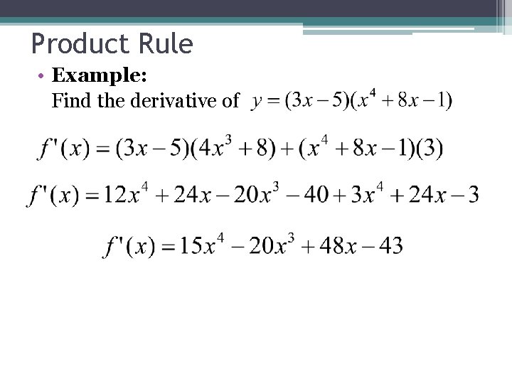 Product Rule • Example: Find the derivative of 