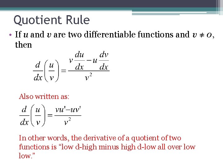 Quotient Rule • If u and v are two differentiable functions and v ≠